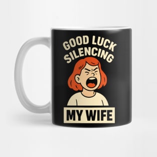 Good-Luck-Silencing-My-Wife Mug